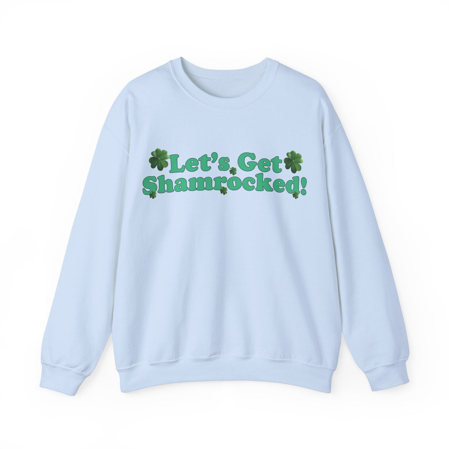 St. Patrick's Day Sweatshirt - Let’s Get Shamrocked!