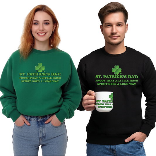 St. Patrick's Day Sweatshirt - St. Patrick’s Day: Proof That a Little Irish Spirit Goes a Long Way