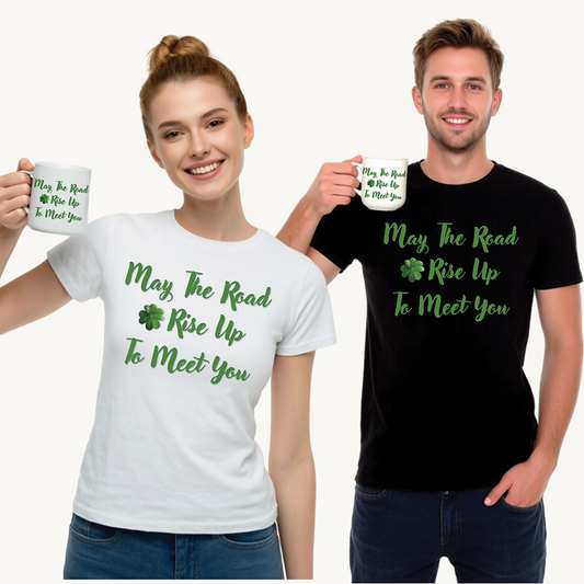 May the Road Rise Up to Meet You 2 - Unisex Tee - Irish, St Patrick's Day