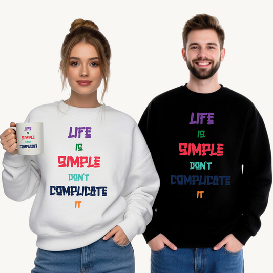 Life is Simple Unisex Crewneck Sweatshirt - Cozy Casual Wear for Relaxed Vibes, Gift for Friends, Thoughtful Motivation, Everyday Comfort
