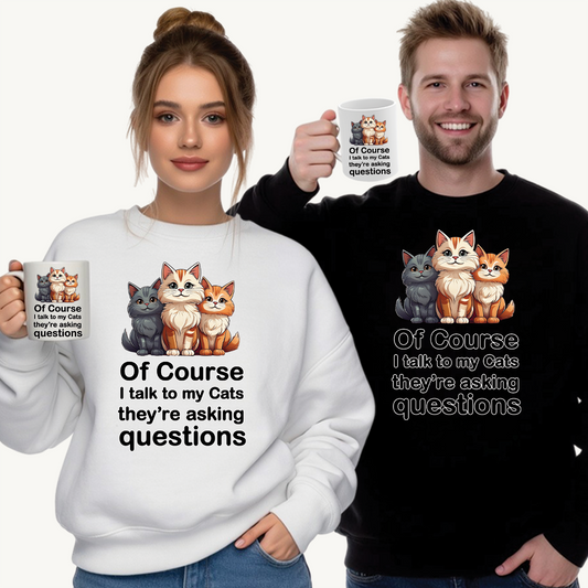 Of Course I Talk to My Cats – They’re the Real MVPs 🐾💬 - Cute Cat Crewneck Sweatshirt – Perfect for Cat Lovers, Cozy Lounge Wear, Gift for Birthdays, Funny Sweatshirt, Pet Owner Apparel