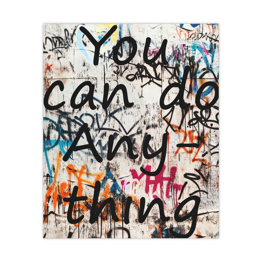 Empowered Graffiti:  'You can do Anything'  Motivational Posters