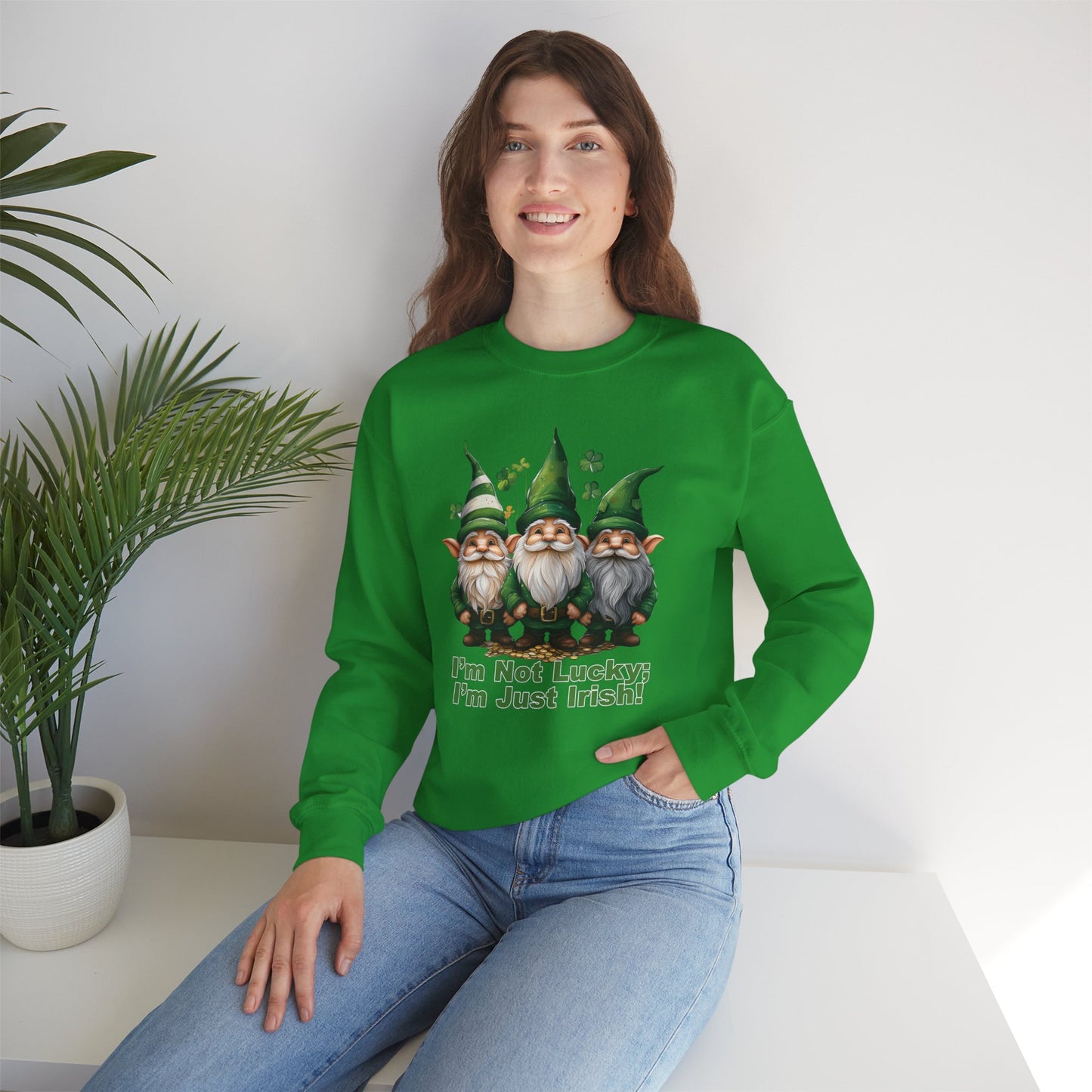 Patrick's Day Sweatshirt - I’m Not Lucky; I’m Just Irish!