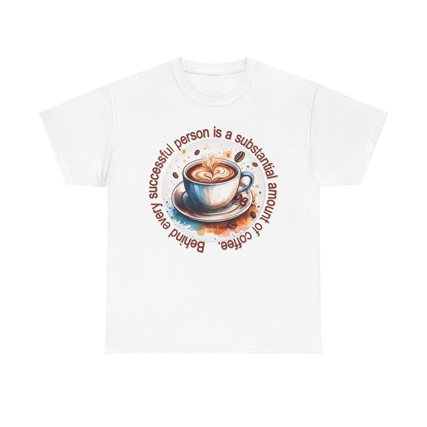 Coffee Lover Unisex Tee - Behind Every Successful Person Is Coffee