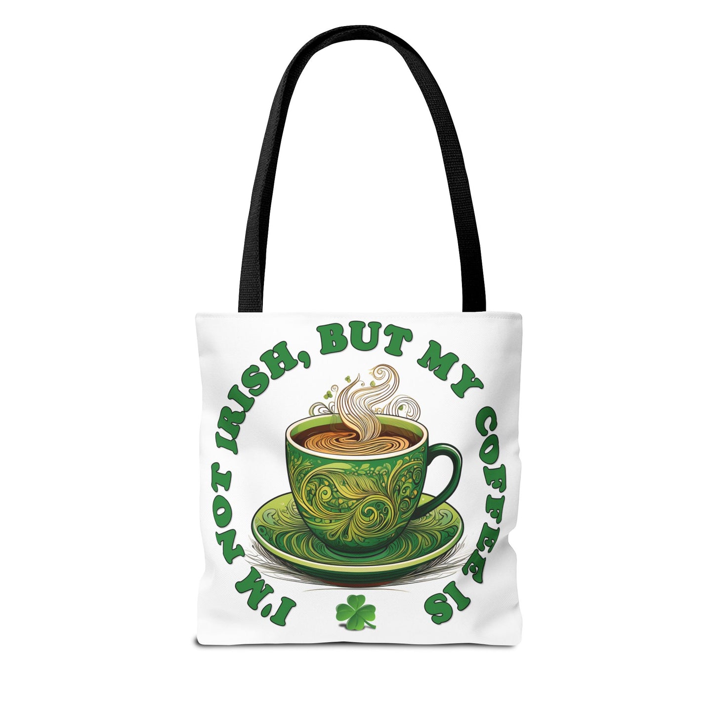 St. Patrick's Day Tote Bag - I'm Not Irish, But My Coffee Is