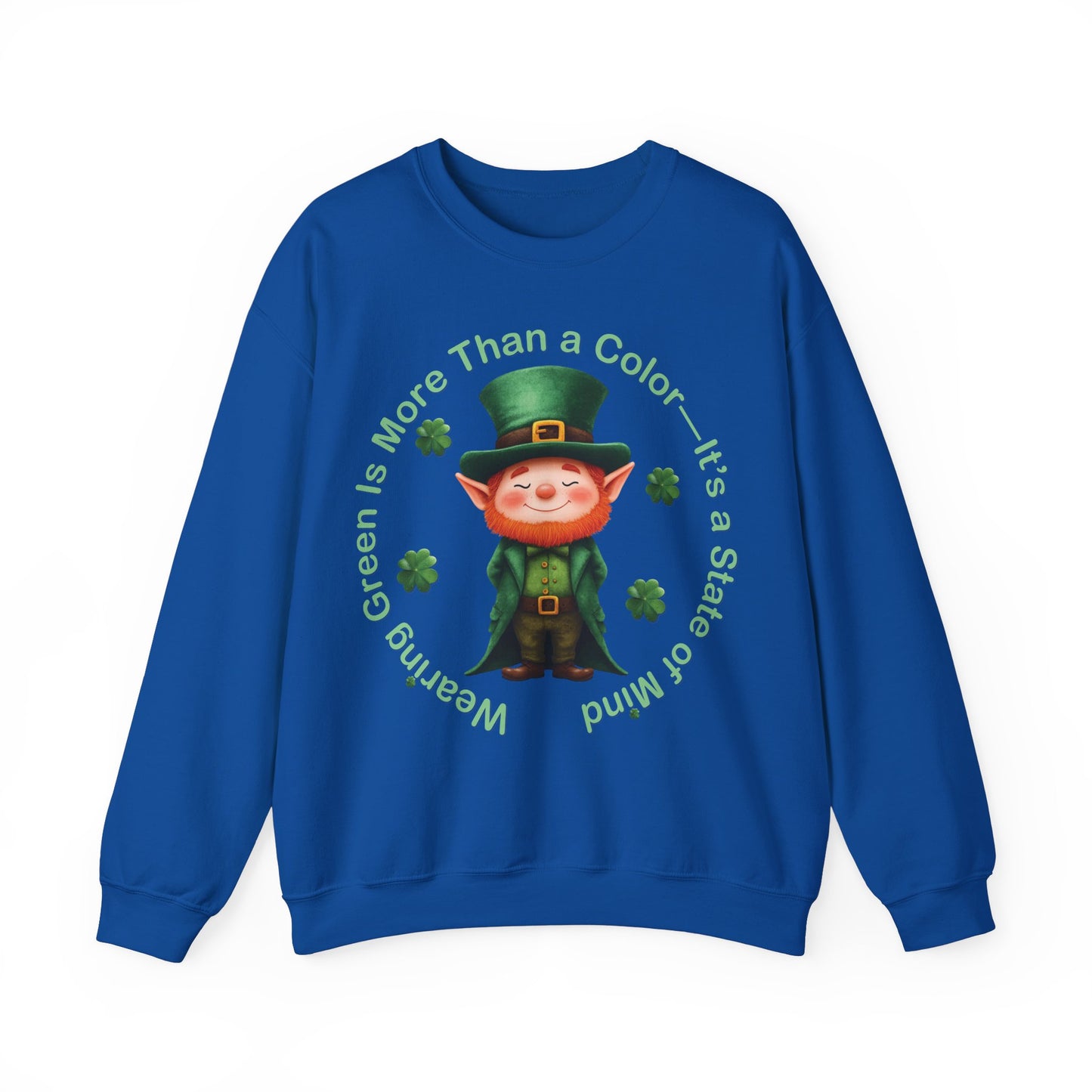 St. Patrick's Day Sweatshirt - Wearing Green Is More Than a Color—It’s a State of Mind