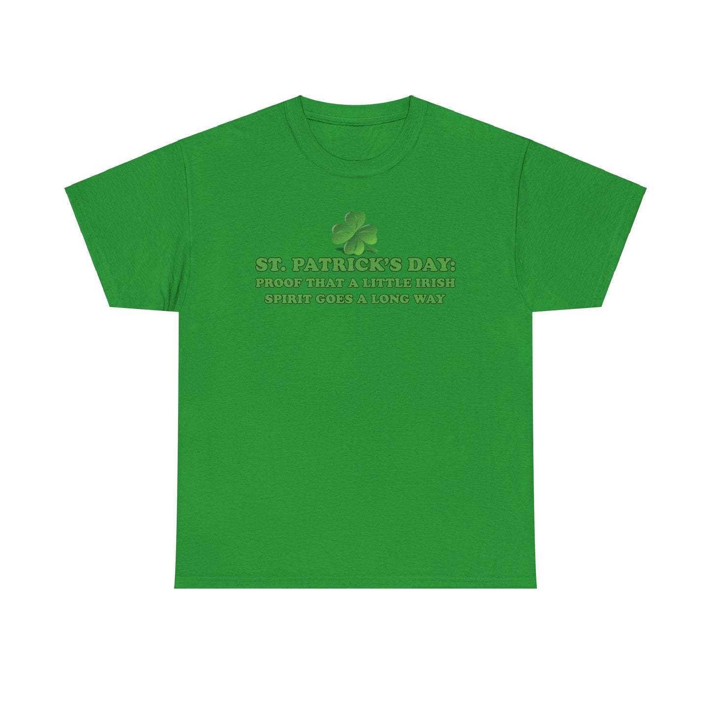 St. Patrick’s Day: Proof That a Little Irish Spirit Goes a Long Way - Unisex Tee - Irish, St Patrick's Day