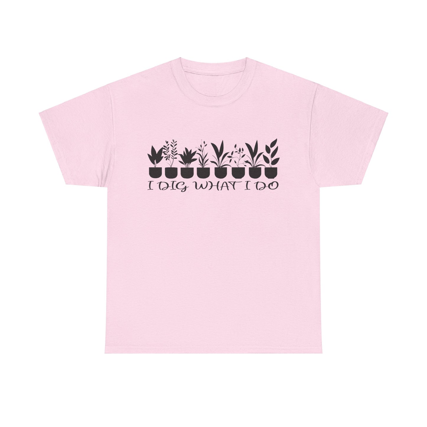 Plant it Unisex Tee - 'I Dig What I Do'