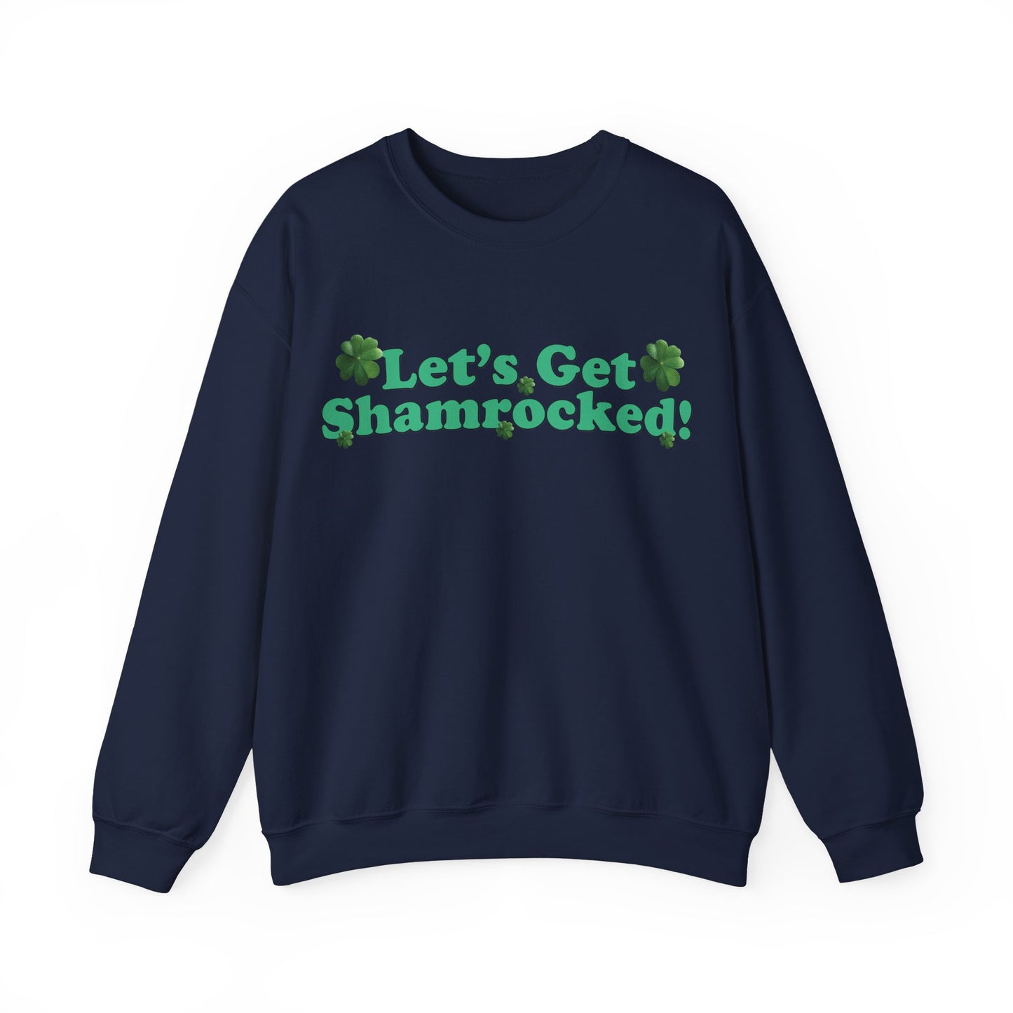 St. Patrick's Day Sweatshirt - Let’s Get Shamrocked!