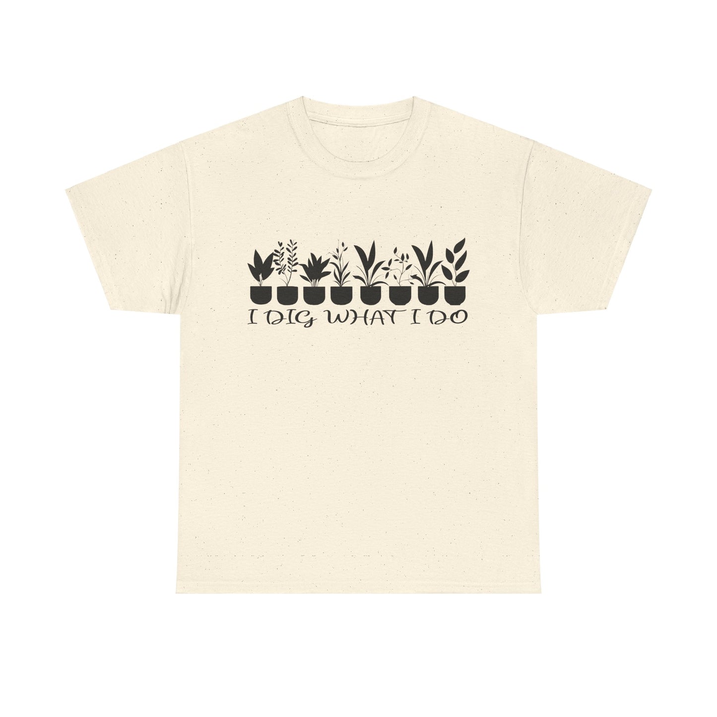 Plant it Unisex Tee - 'I Dig What I Do'