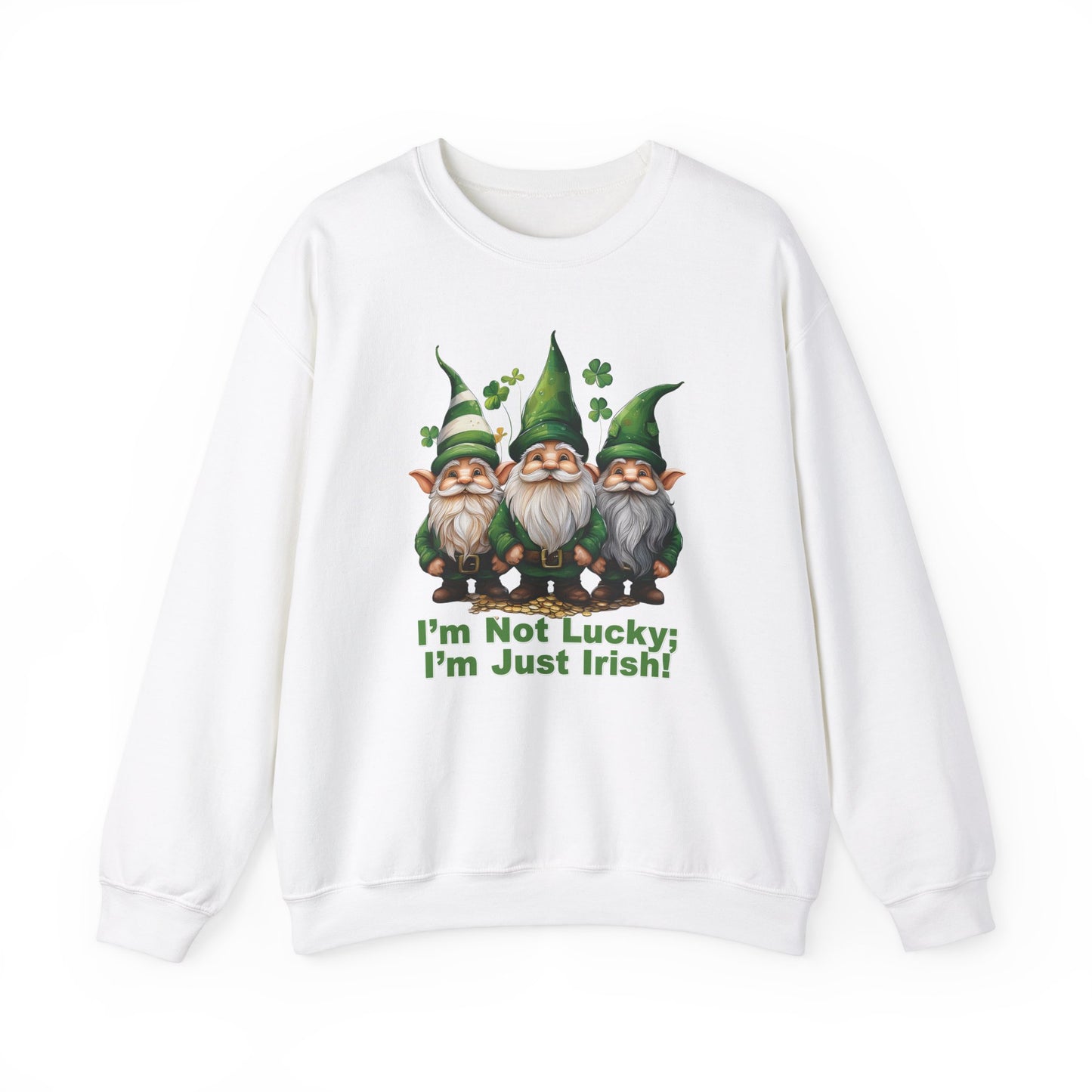 Patrick's Day Sweatshirt - I’m Not Lucky; I’m Just Irish!