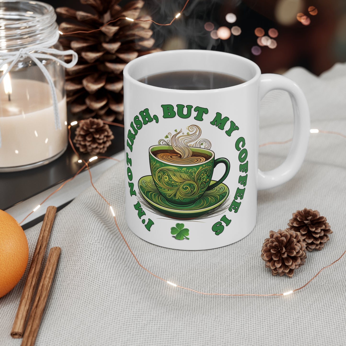 St Patrick's Day Mug - I'm Not Irish, But My Coffee Is