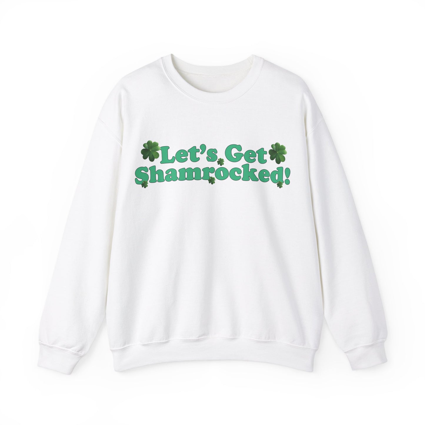 St. Patrick's Day Sweatshirt - Let’s Get Shamrocked!