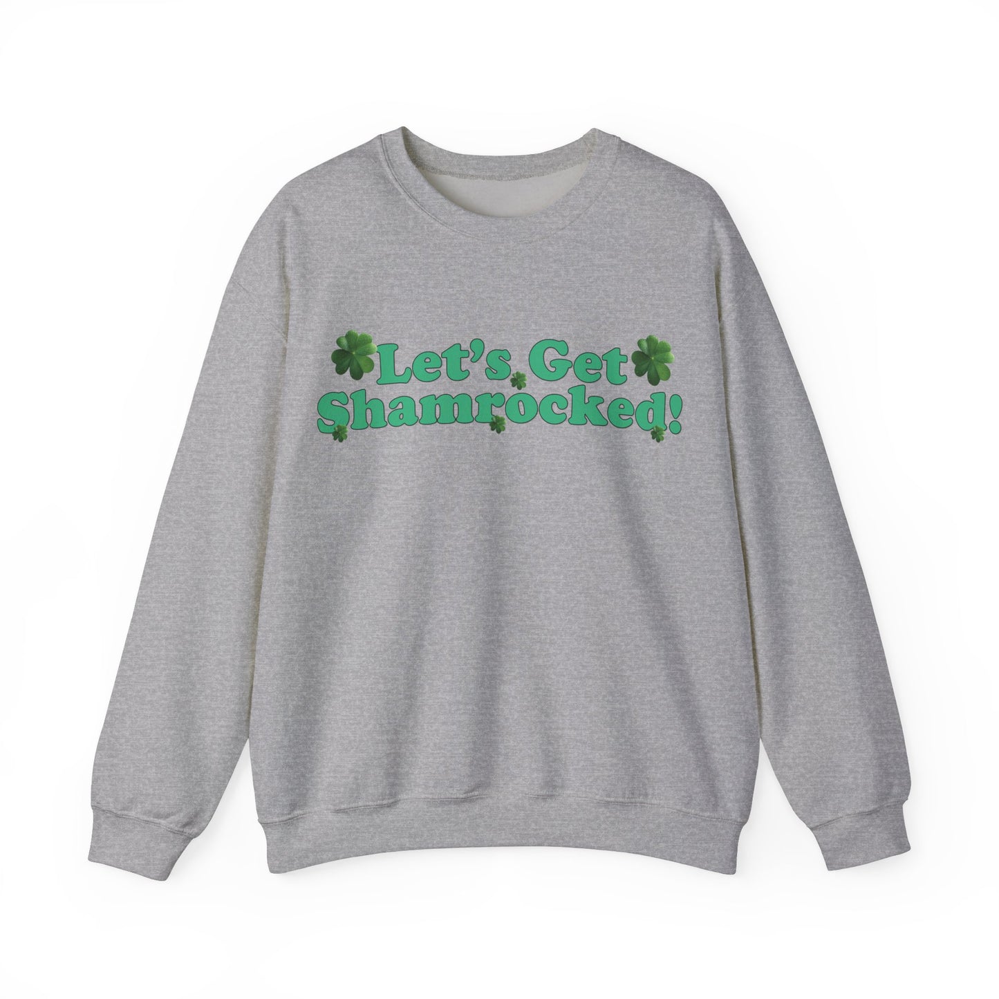 St. Patrick's Day Sweatshirt - Let’s Get Shamrocked!