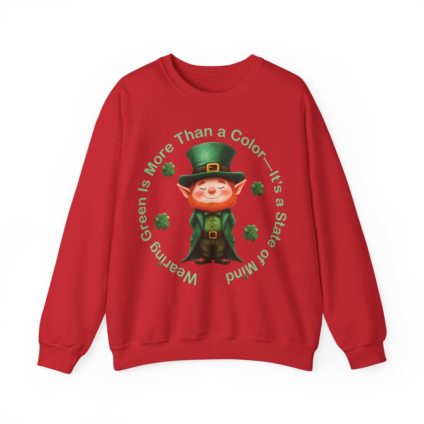 St. Patrick's Day Sweatshirt - Wearing Green Is More Than a Color—It’s a State of Mind