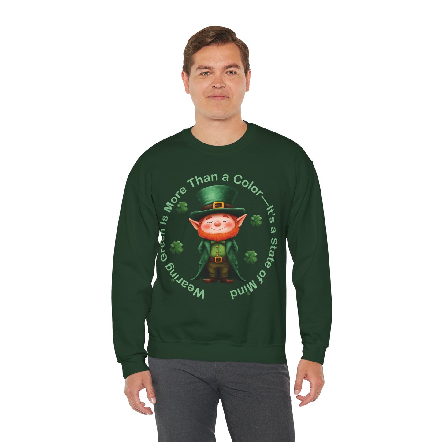 St. Patrick's Day Sweatshirt - Wearing Green Is More Than a Color—It’s a State of Mind