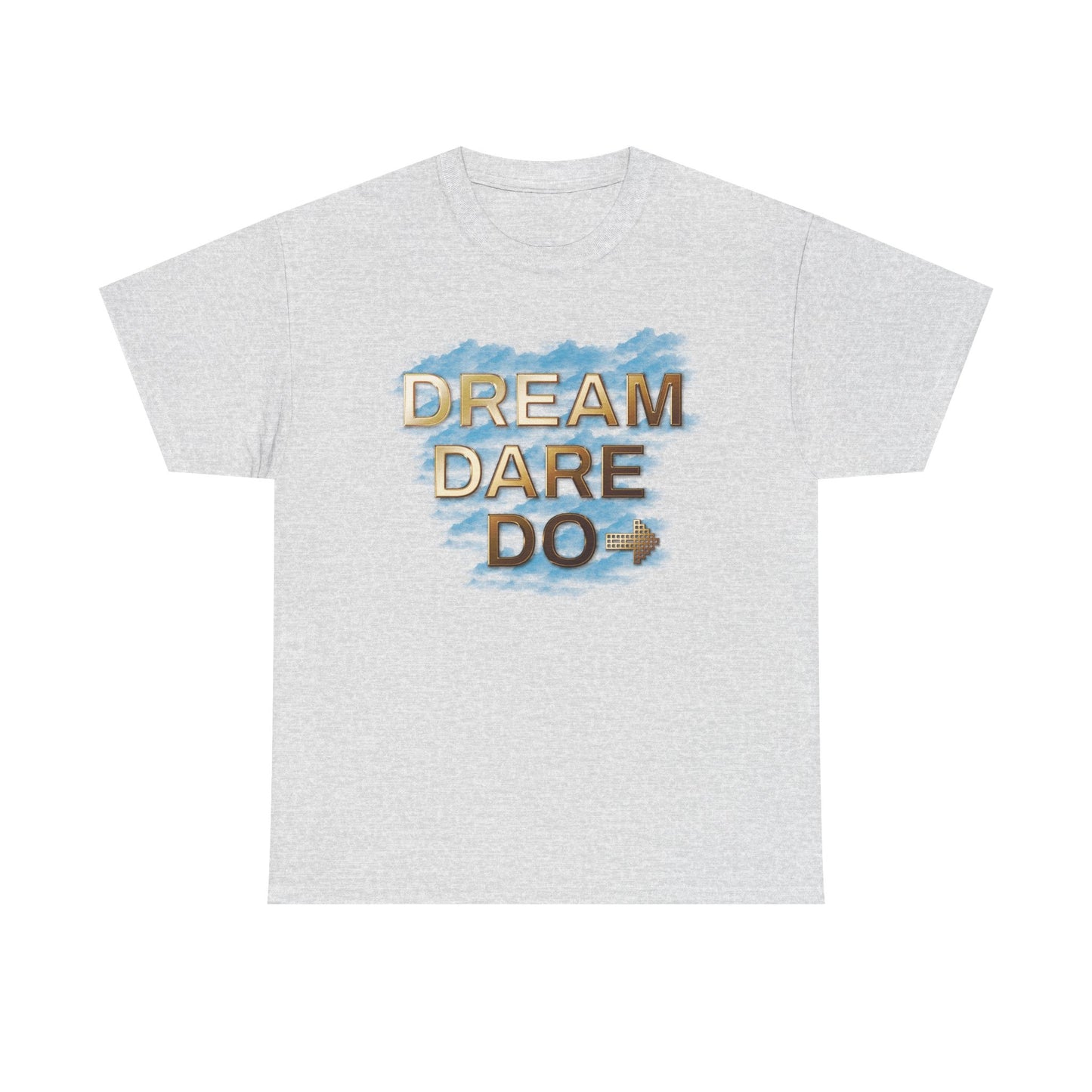 Dream Dare Do Unisex Heavy Cotton Tee, Inspirational Shirt, Motivational T-Shirt, Gift for Dreamers, Unisex Graphic Tee