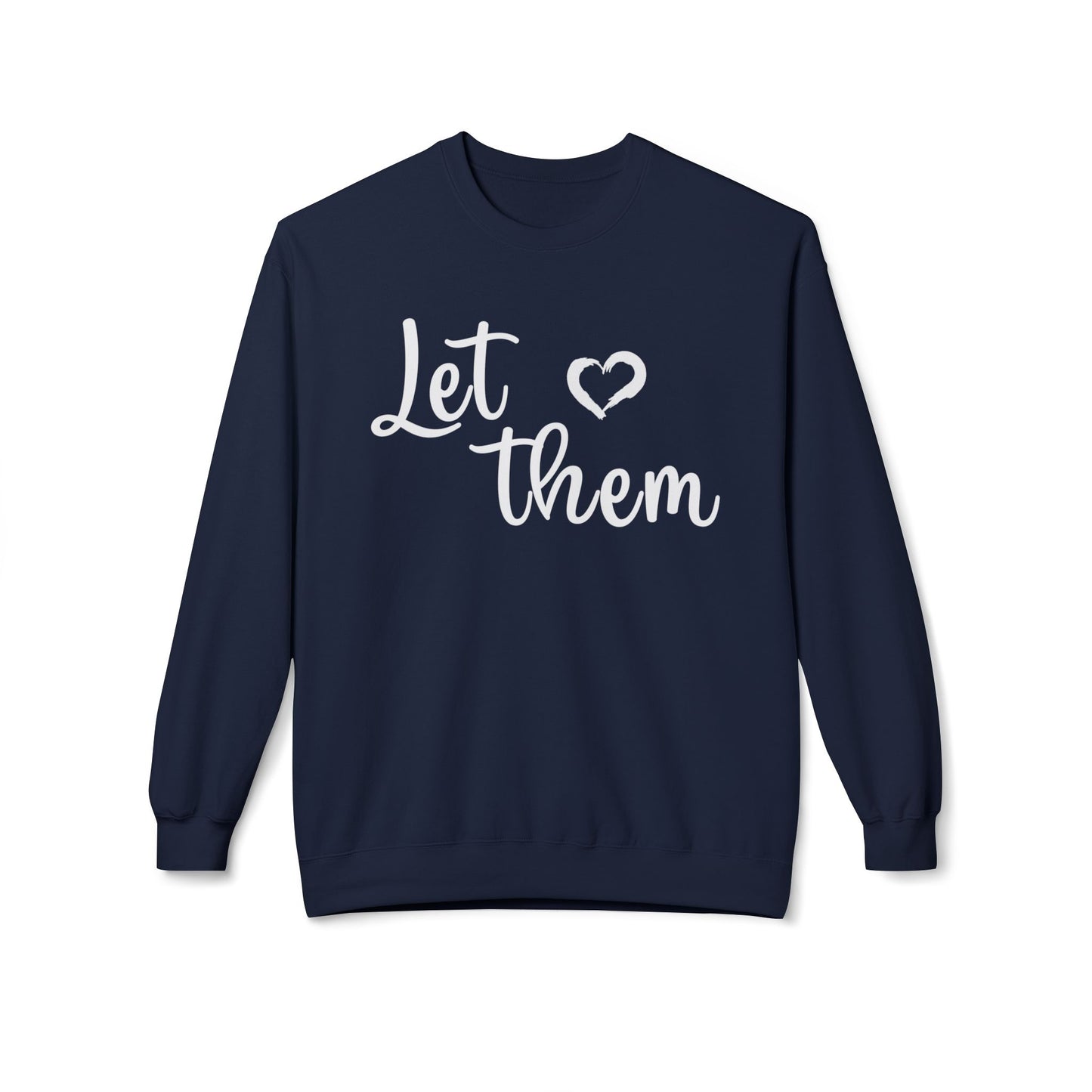 'Let Them' - Unisex Fleece Sweatshirt - Cozy & Stylish