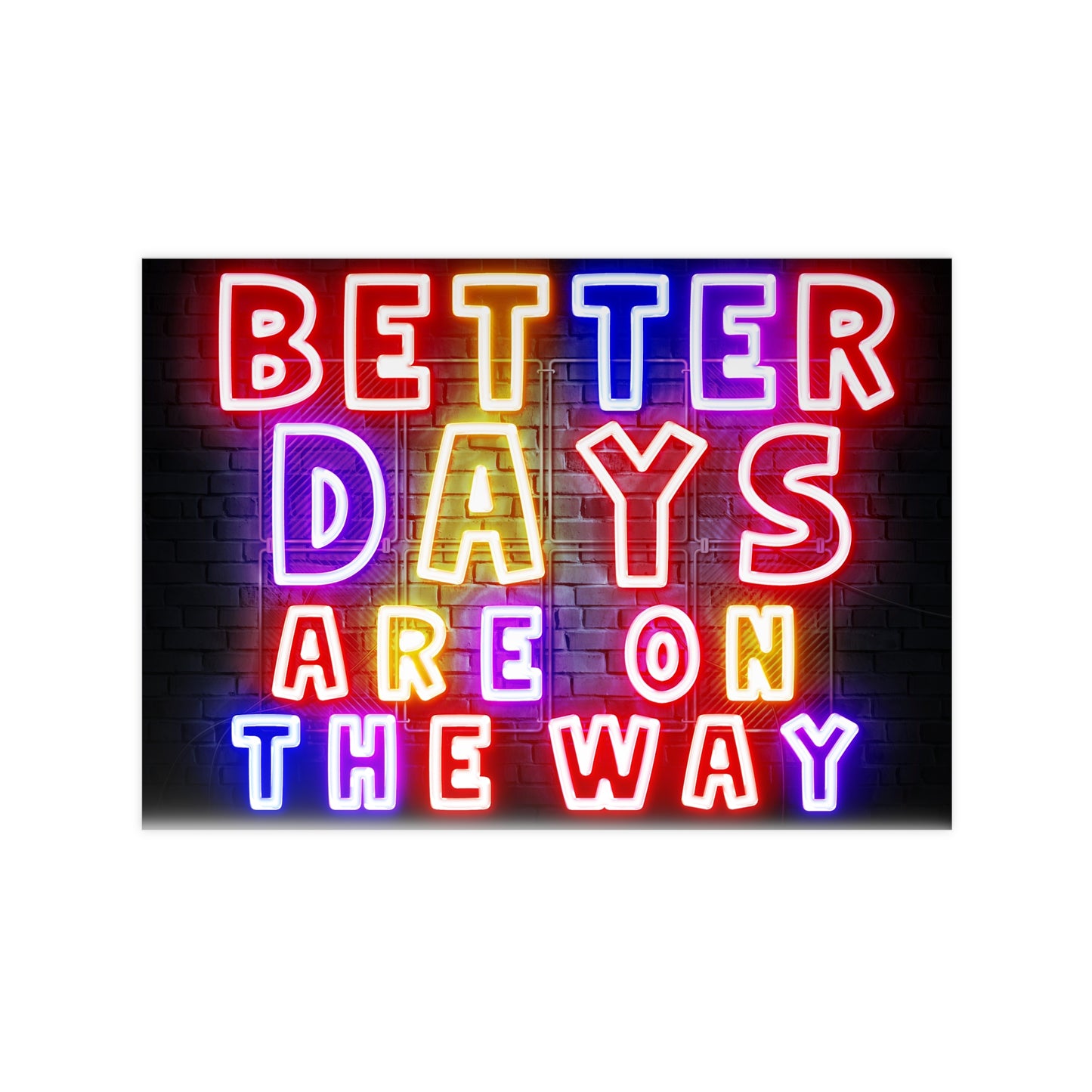 'Better Days Are Coming' – Neon Uplift Wall Art (Poster and Canvas) Tee & Mug for Everyday Inspiration - Inspirational Wall Art, Better Days Are on the Way Poster, Motivational Home Decor, Neon Art Print, Room Decoration